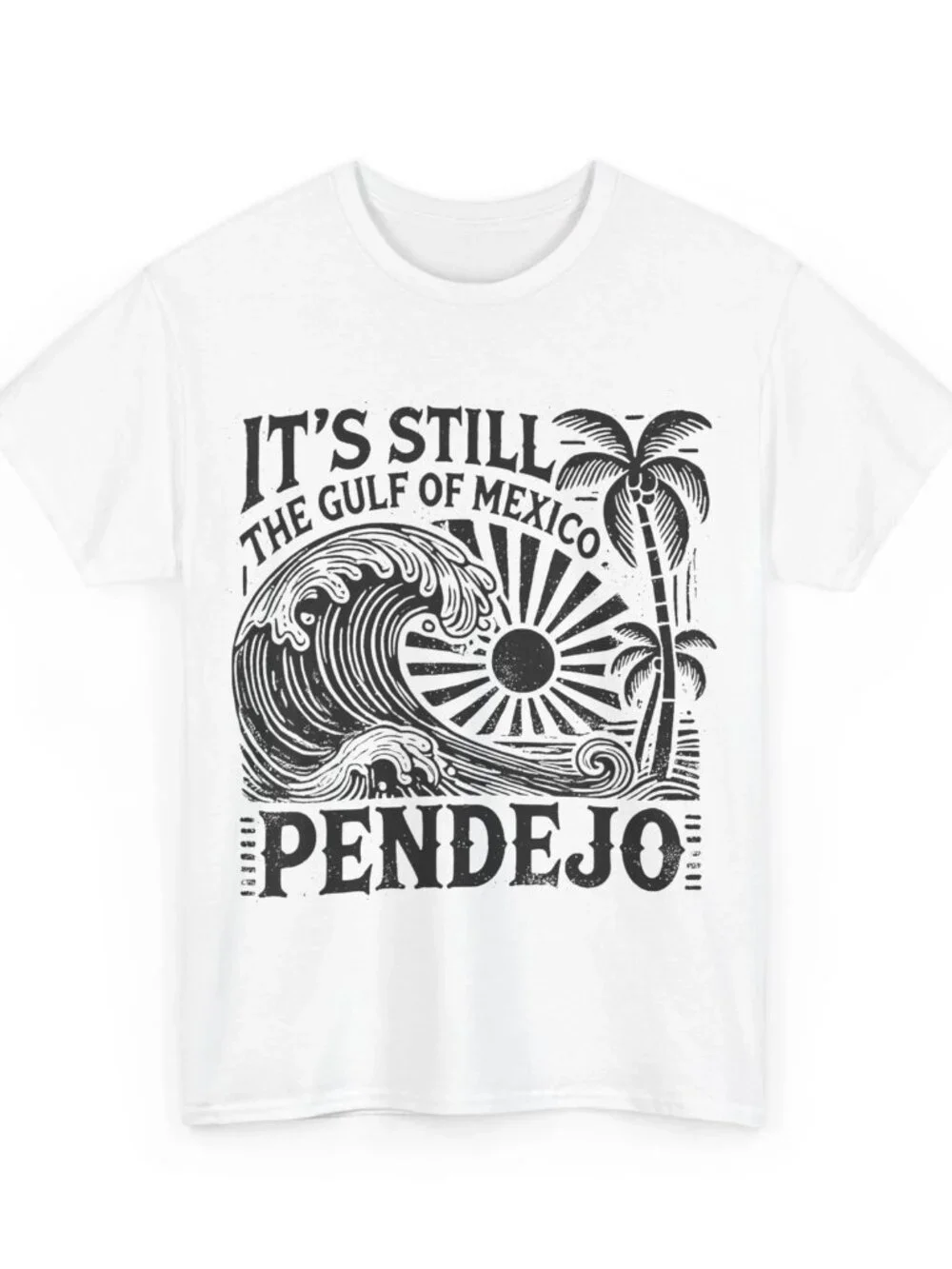 It's Still The Gulf Of Mexico Pendejo T-shirt, Gulf of Mexico Beach Lovers S 261 - Picture 1 of 5